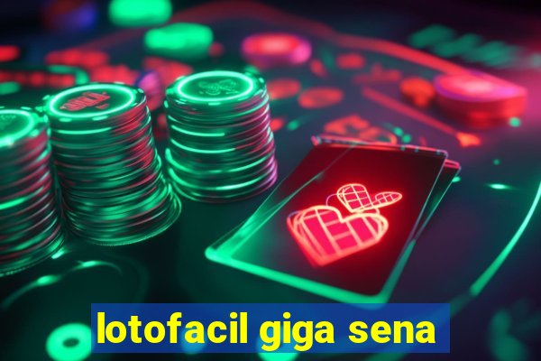 lotofacil giga sena